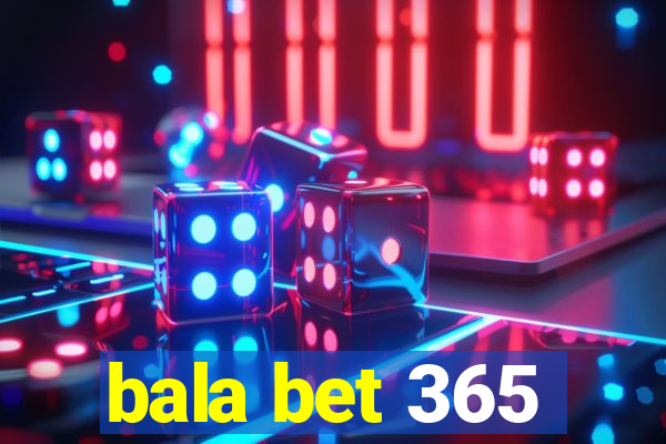 bala bet 365